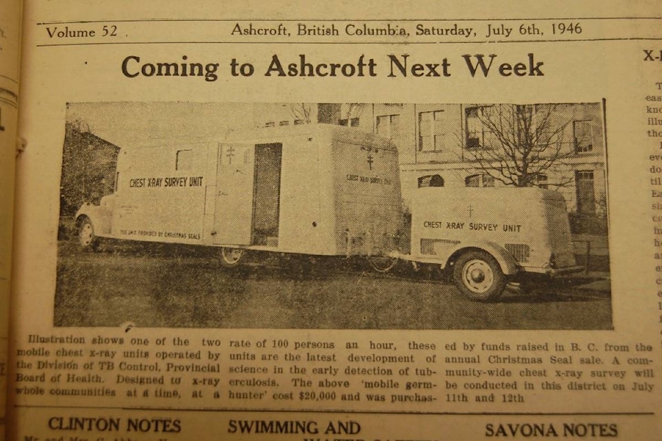 (July 6, 1946): ‘Illustration shows one of the two mobile chest x-ray units operated by the Division of TB Control, Provincial Board of Health. Designed to x-ray whole communities at a time, at a rate of 100 persons an hour, these units are the latest development of science in the early detection of tuberculosis. The above “mobile germ-hunter” cost $20,000 and was purchased by funds raised in B.C. from the annual Christmas Seal sale. A community-wide chest x-ray survey will be conducted in this district on July 11th and 12th.’ (Photo credit: Journal archives)