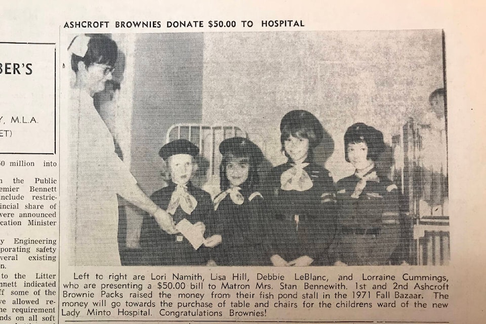 ‘Ashcroft Brownies Donate $50.00 To Hospital’ (Jan. 27, 1972): ‘Left to right are Lori Namith, Lisa Hill, Debbie LeBlanc, and Lorraine Cummings, who are presenting a $50.00 bill to Matron Mrs. Stan Bennewith. 1st and 2nd Ashcroft Brownie Packs raised the money fro their fish pond stall in the 1971 Fall Bazaar. The money will go towards the purchase of table and chairs for the children’s ward of the new Lady Minto Hospital. Congratulations Brownies!’ (Photo credit: Journal archives)