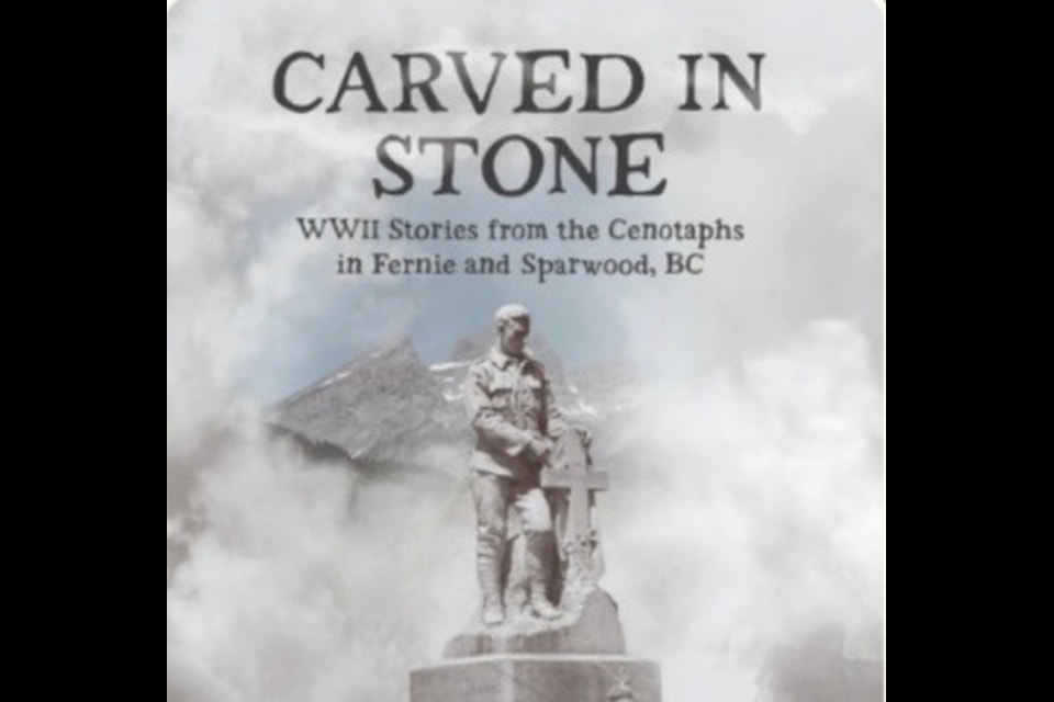 Anne Gafiuk's book "Carved in Stone" delves in the personal lives of the Second World War veterans on the cenotaphs in Fernie and Sparwood 