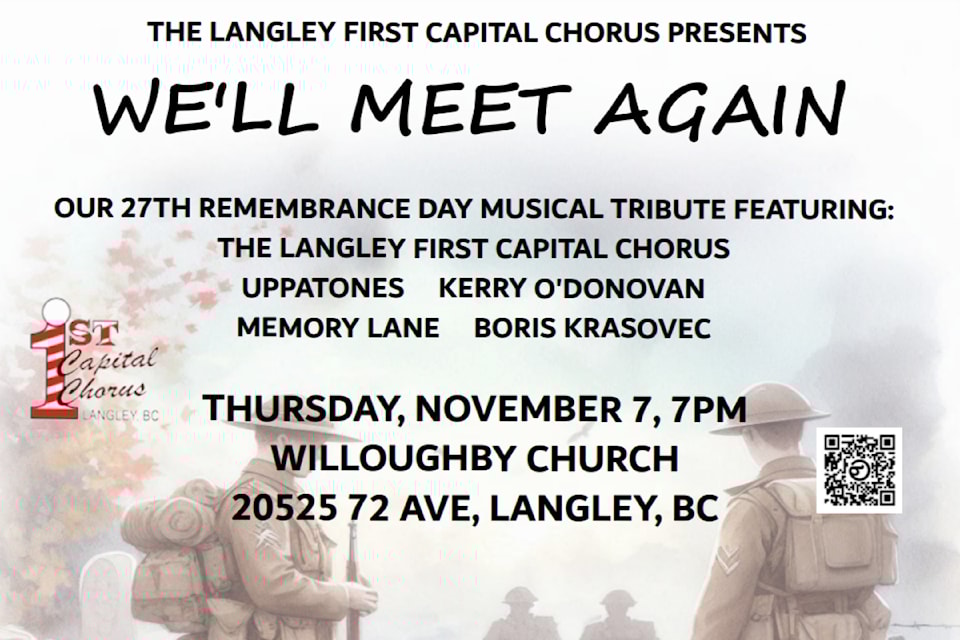 The First Capital Chorus has done a Remembrance show for several years. The 2024 show is Nov. 7 in 91ԭ and Nov. 9 in White Rock. 