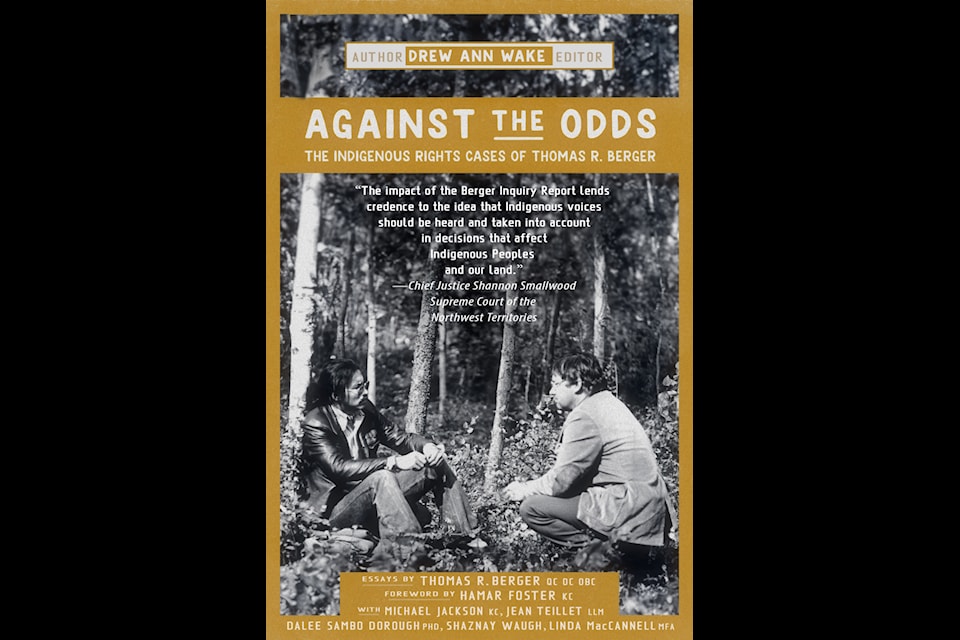 The cover of the book Against the Odds: The Indigenous Rights Cases of Thomas R. Berger. Photo courtesy of Lorene Shyba/Durvile & UpRoute Books