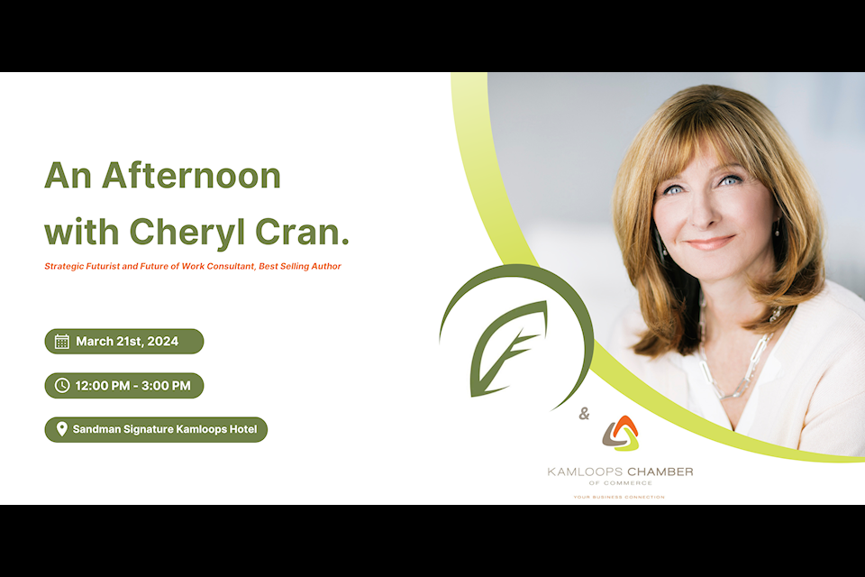 An afternoon with Cheryl Cran will be hosted in Kamloops on March 21 starting at 12 noon at the Sandman Signature Kamloops Hotel. Cran is a best selling author, consultant and “Strategic Futurist” speaking on the topic of ‘The Future is Human | How Being a Better Human is Key to the Future of Work.’ (Photo submitted by: CFTC) 