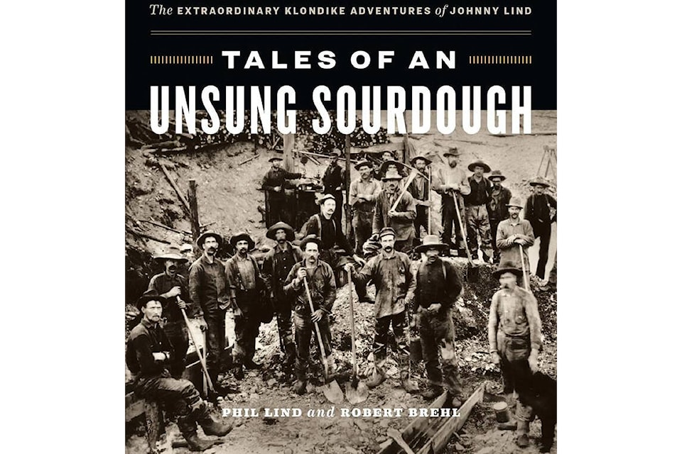 Unsung Sourdough by Phil Lind and Robert Brehl, is a companion piece to the Phil Lind Klondike Gold Rush Collection at the University of British Columbia. A new exhibit, featuring the collection, will open to the public next year. (Courtesy/Michael Gates)